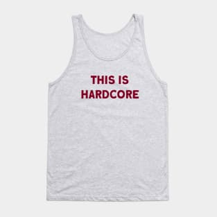 This Is Hardcore, burgundy Tank Top